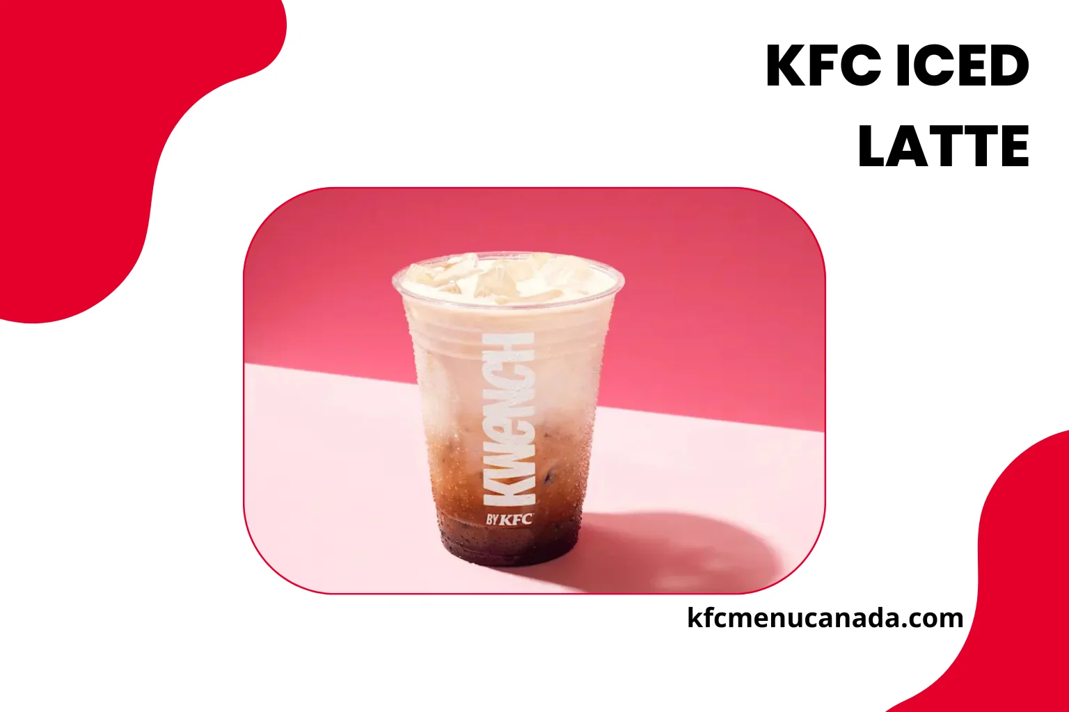 A Kwench by KFC Canada Menu Drink KFC Iced Latte