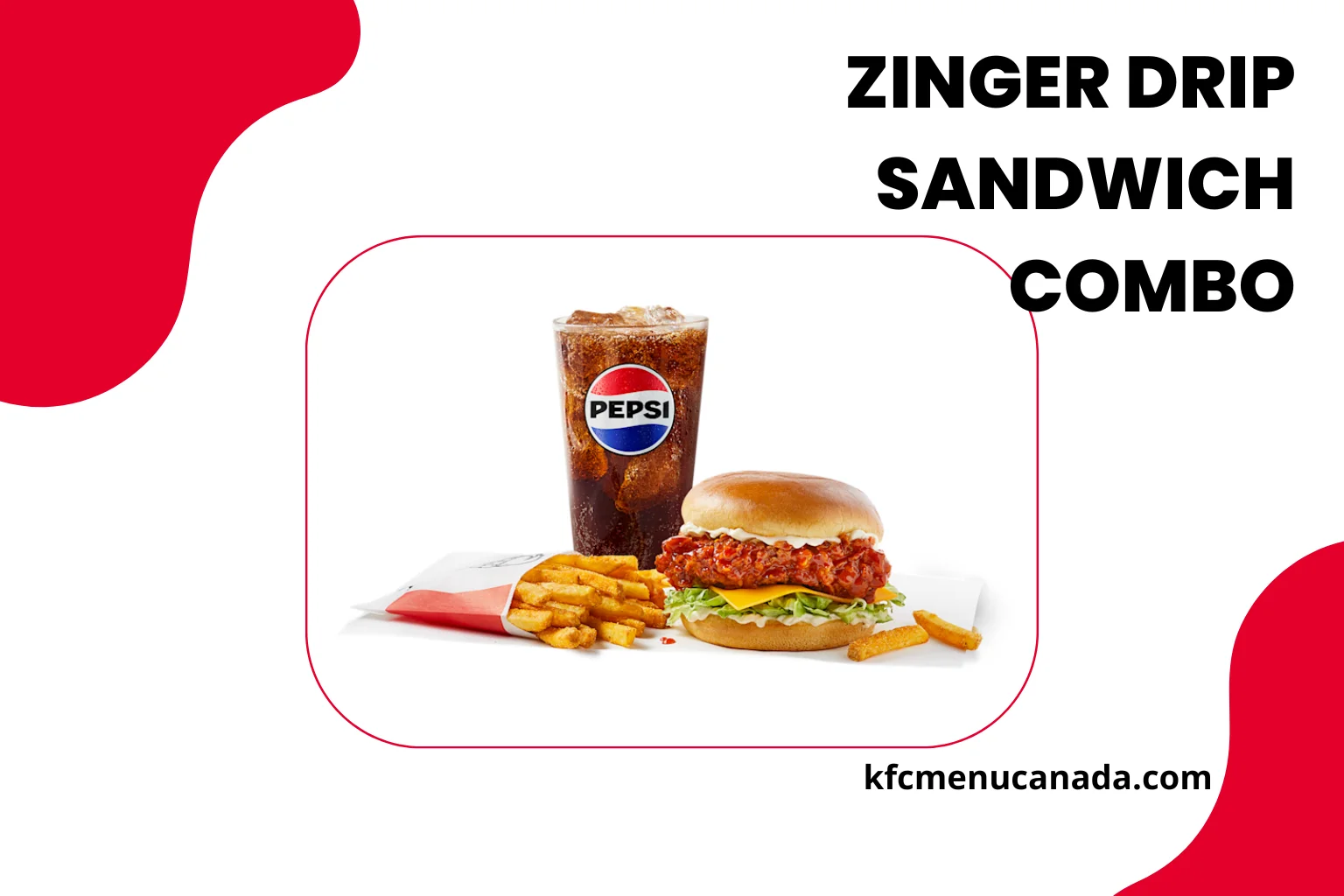 KFC Zinger Drip Menu Item Sandwich Combo at kfcmenucanada.com